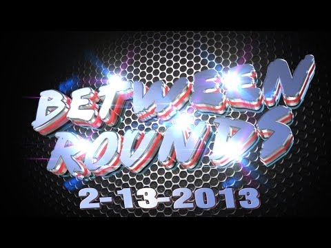 Between Rounds - Featuring Long "LPN" Nguyen - 2-13-13