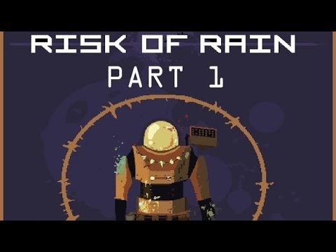 Let's Play Risk of Rain - Part 1 - Ab geht die Lutzi!