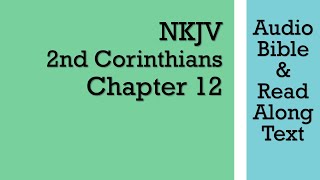 2nd Corinthians 12 - NKJV (Audio Bible & Text)