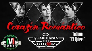 Corazón Romántico - Guardianes del amor - Tatiana - El Quirri - En Vivo