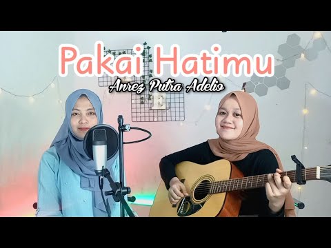 Pakai Hatimu - Anrez Adelio | yolandani akustik cover