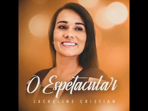 Jackeline Cristian - O Fabuloso Deus | CD O Espetacular | Relançamento 2022