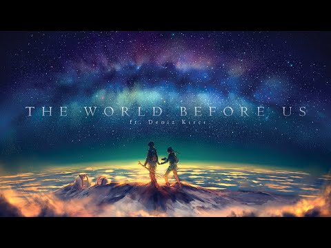 "The World Before Us - 신세계" (ft. Deniz Kirci)