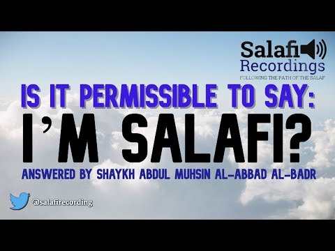 Is it Permissible to say I’m Salafi? - By Shaykh Abdul Muhsin Al-Abbad Al-Badr
