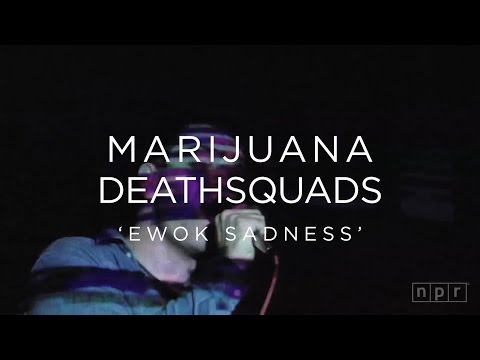 Marijuana Deathsquads, 'Ewok Sadness' | NPR MUSIC FRONT ROW