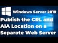 14 Publish The CRL And AIA Location On A Separate Web Server