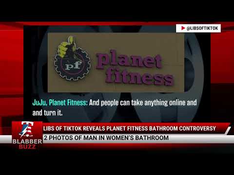Watch: Libs Of TikTok Reveals Planet Fitness Bathroom Controversy