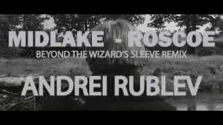 Midlake - Roscoe (Beyond The Wizard&#39;s Sleeve Remix) feat. ANDREI RUBLEV
