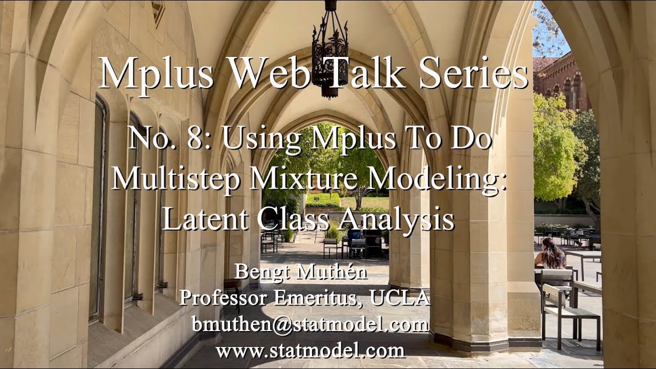 Mplus Webtalk 8 - Using Mplus to do Multistep Mixture Modeling: Latent Class Analysis