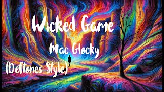 Wicked Game (Deftones Version) - Mac Glocky (Slowed, Reverb)