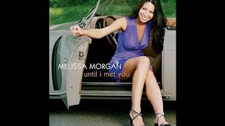 Melissa Morgan - The More I See You