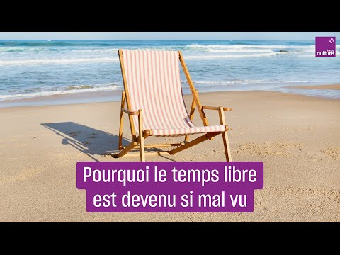 Mais pourquoi le temps libre est-il si mal perçu ?
