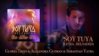 Gloria Trevi y Alejandra Guzman y Sebastian Yatra - Soy Tuya (Letra - Reloaded)