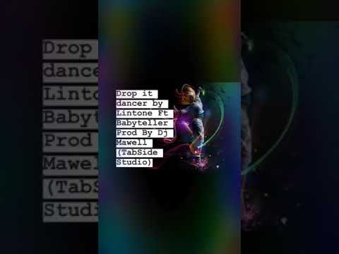 Drop it dancer by Lintone Ft Babyteller Prod By Dj Mawell (TabSide Studio)