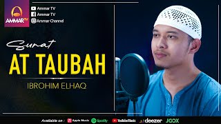 Download lagu SURAT AT TAUBAH || IBROHIM ELHAQ || MUROTTAL MERDU mp3