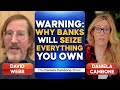 Warning Why Banks Will Seize Everything You Own Unless We Stop The Great Taking