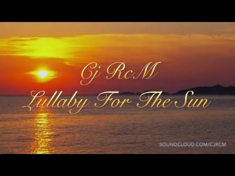 Cj RcM - Lullaby For The Sun