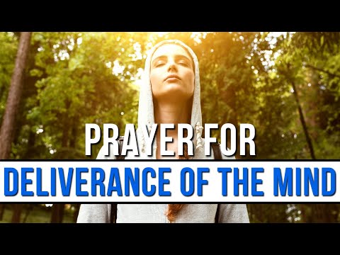 Prayer For Deliverance Of The Mind | Prayer For The Mind Under Attack