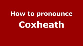 How to pronounce Coxheath