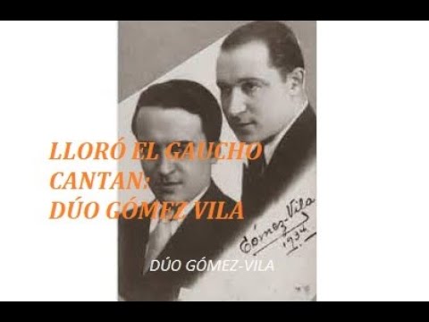 LLORÓ EL GAUCHO TANGO CANTAN EL DÚO GÓMEZ Y VILA