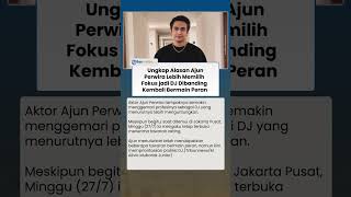 Ajun Perwira Ungkap Alasan Lebih Memilih Fokus DJ Dibandingkan Kembali ke Dunia Akting