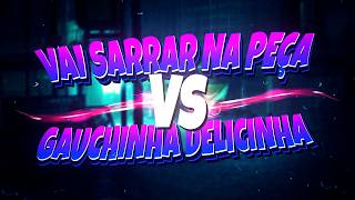 VAI SARRAR NA PEÇA VS GAUCHINHA DELICINHA - VIRAL (FUNK REMIX) Djay L Beats