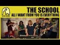 THE SCHOOL - All I Want From You Is Everything ...