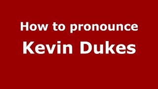 How to pronounce Kevin Dukes