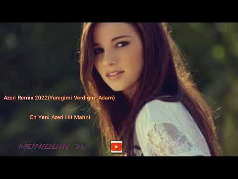 Azeri Remix-( Yuregimi Verdigim Adam ) En Yeni Azeri Hit Mahni Самые лучше музика озери ПРИМЬЕРА