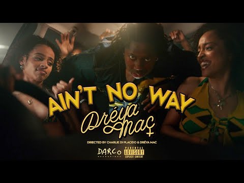 Dréya Mac – Ain’t No Way [Official Video]