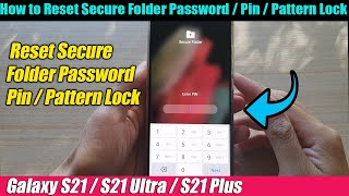 Galaxy S21/Ultra/Plus: How to Reset Secure Folder Password / Pin / Pattern Lock