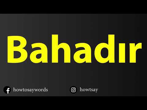 How To Pronounce Bahadir