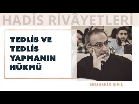 Ebubekir Sifil - Tedlis ve Tedlis Yapmanın Hükmü