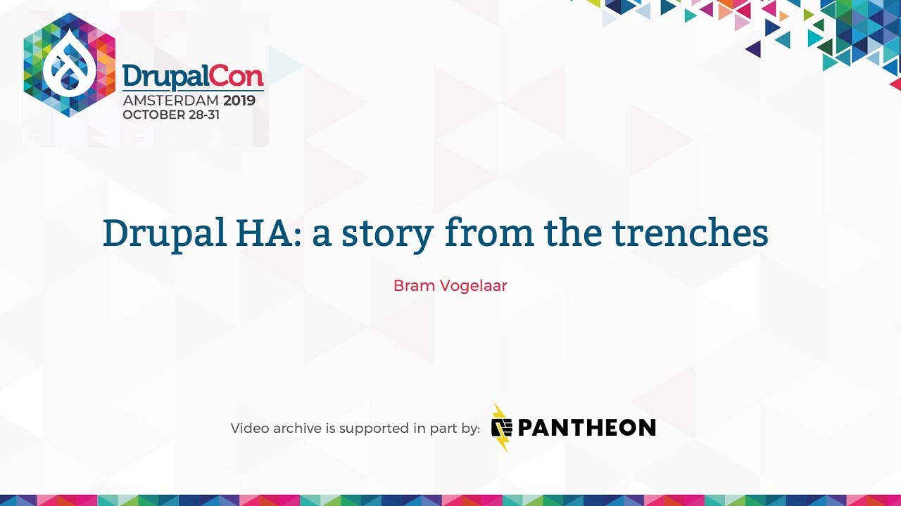 DrupalCon Amsterdam 2019: Drupal HA: a story from the trenches