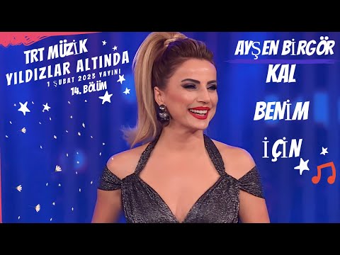 Ayşen Birgör | Kal Benim İçin | Yıldızlar Altında 1 Şubat 2023 #YıldızlarAltında