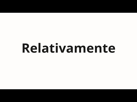 How to pronounce Relativamente