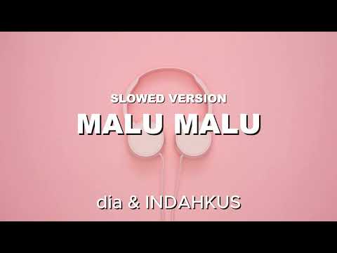 MALU MALU - dia, INDAHKUS | Slowed Tiktok Version
