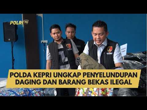 POLDA KEPRI UNGKAP PENYELUNDUPAN DAGING DAN BARANG BEKAS ILEGAL