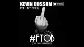 Ace Hood feat. Kevin Cossom - FTOB(Fuck them other bitches)