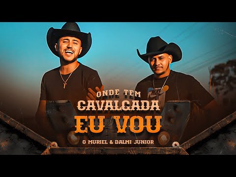 Onde Tem Cavalgada Eu Vou - O Muriel Feat. Dalmi Junior (Clipe Oficial)