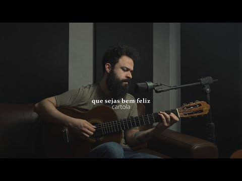 Que Sejas Bem Feliz - Cartola