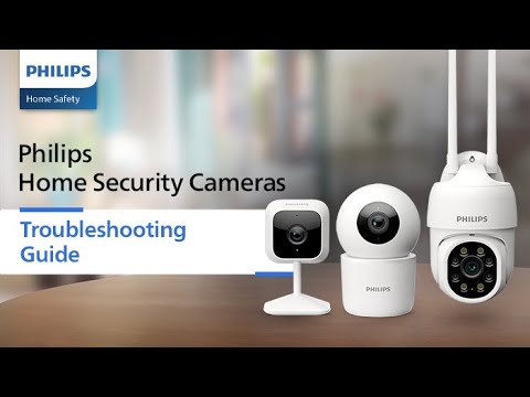 Troubleshooting Guide: Fixing Common Issues with Philips Home Cameras