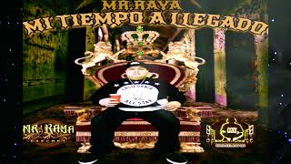 MI TIEMPO A LLEGADO - MR.RAYA SANCHEZ