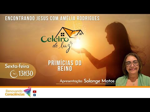 PRIMÍCIAS DO REINO  (AMÉLIA RODRIGUES /DIVALDO FRANCO) - Celeiro de Luz I SOLANGE MATOS (SE)