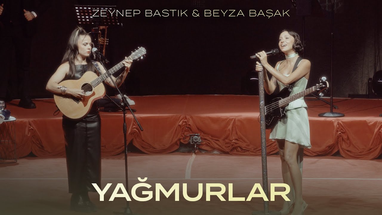 Yağmurlar (Canlı Performans) - Zeynep Bastık & Beyza Başak