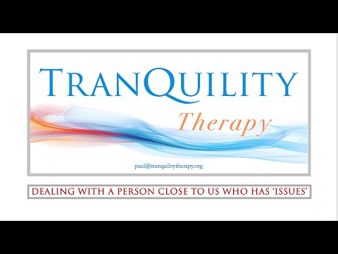 Dealing with someone close to us who has &lsquo;issues&rsquo;