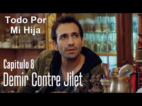 Demir contre Jilet - Todo Por Mi Hija Capítulo 8