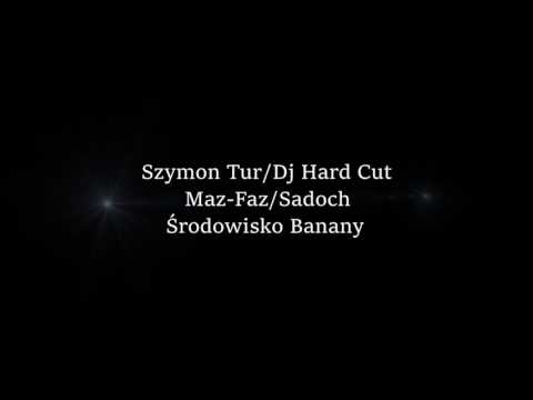 Szymon  Tur/Dj Hard Cut feat. Maz-Faz/Sadoch - Środowisko banany
