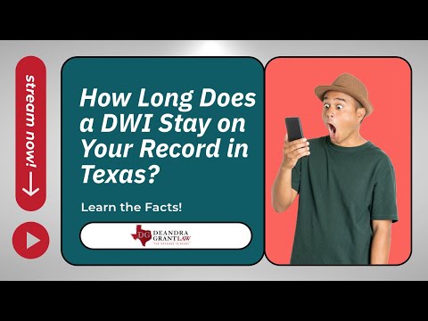 How Long Does a DWI Stay on Your Record in Texas? Learn the Facts!