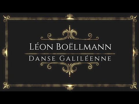 Léon Boëllmann - Danse Galiléenne